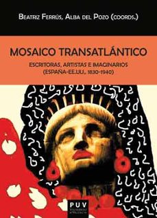 mosaico transatlantico: escritoras, artistas e imaginarios (españa - eeuu, 1830-1940)-beatriz ferrus-alba del (coords.) pozo-9788437099019