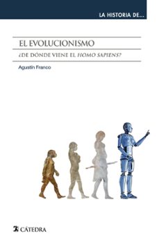 el evolucionismo: ¿de donde viene el homo sapiens?-agustin franco-9788437645919
