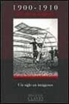 1900-1910: el culto al progreso (un siglo en imagenes)-9788440691019