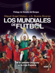 los mundiales de futbol. de la celeste uruguay a la roja españa (ebook)-miguel angel mateo-j.a. bueno alvarez-9788441434219