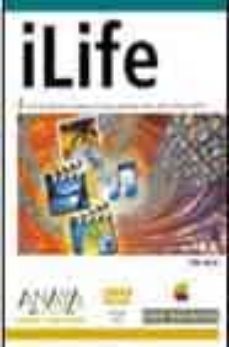 ilife (diseño y creatividad) (incluye dvd): la suite de programas orientada a formatos multimedia: itunes, imovie, iphoto e idvd-9788441515819