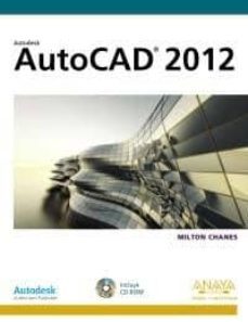autocad 2012 (diseño y programacion)-milton chanes-9788441530119