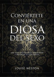 conviertete en una diosa del sexo-louise weston-9788441535619
