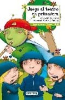 juego al teatro en primavera (teatro fabuloso)-jose gonzalez torices-9788444140919