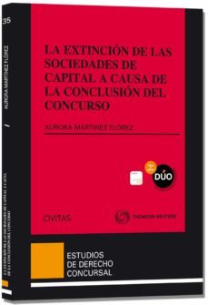 extincion de las sociedades de capital a causa de la conclusion d el concurso-aurora martinez florez-9788447045419