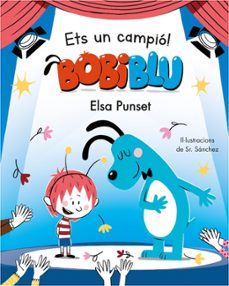 ets un campió, bobiblú! (bobliblú)-elsa punset-9788448855819
