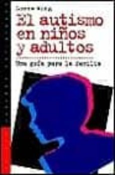 el autismo en niños y adultos: una guia para la familia-lorna wing-9788449305719