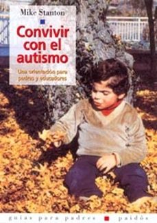 convivir con el autismo: una orientacion para padres y educadores-mike stanton-9788449311819