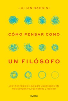 como pensar como un filosofo-julian baggini-9788449343919