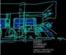mateo corrales lantero: obras y proyectos de arquitectura (ed. bilingue español-ingles)-9788460814719