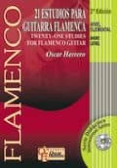 21 estudios para guitarra flamenca = twenty-one studies for flame nco guitar (2ª ed.) (incluye cd)-oscar herrero-9788460936619