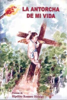 la antorcha de mi vida-hipolito romero hidalgo-9788461597819