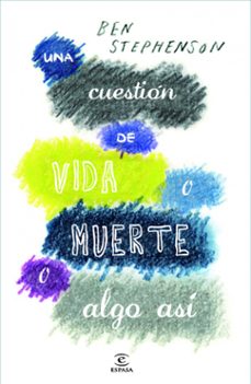 una cuestion de vida o muerte o algo asi-ben stephenson-9788467013719