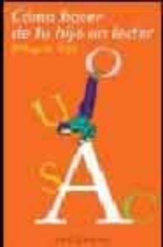 como hacer de tu hijo un lector: pequeño manual practico de lectu ra-milagros oya martinez-9788467014419