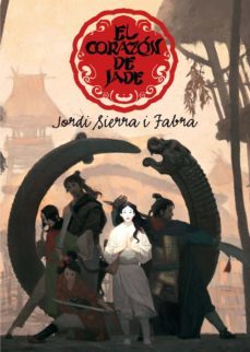 el corazón de jade-jordi sierra i fabra-9788467561319