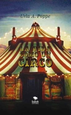 vida como un circo - la-urla a. poppe-9788468678719