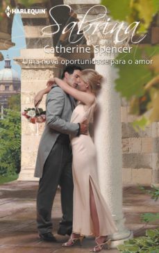 uma nova oportunidade para o amor (ebook)-catherine spencer-9788468771519