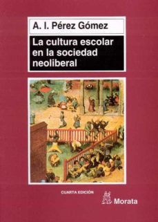 la cultura escolar en la sociedad neoliberal-9788471124319