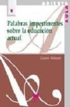 palabras impertinentes sobre la educacion actual-9788471337719