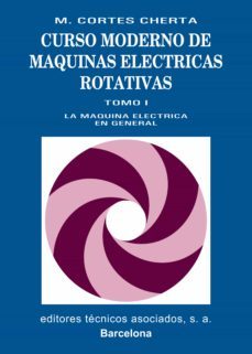 curso moderno de maquinas electricas rotativas: maquinas de corri ente continua (t. i)-manuel cortes cherta-9788471460219