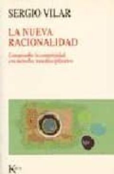 la nueva racionalidad: comprender la complejidad con metodos tran sdisciplinarios-9788472454019