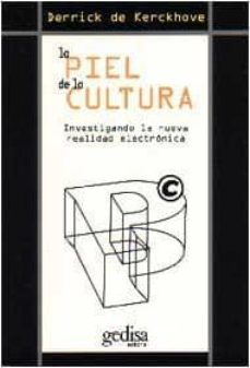 la piel de la cultura: investigando la nueva realidad electronica-9788474327519