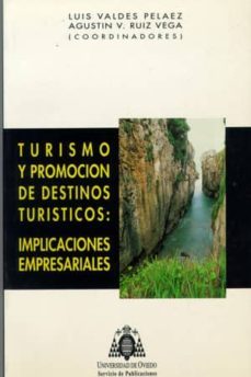 turismo y promocion de destinos turisticos: implicaciones empresa riales-luis valdes pelaez-agustin ruiz vega-9788474689419