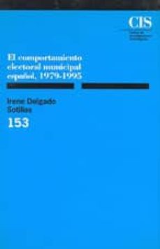 el comportamiento electoral municipal español (1979-1995)-irene delgado sotillos-9788474762419