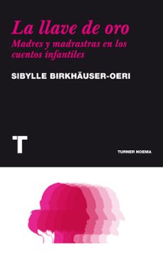 la llave de oro: madres y madrastras en los cuentos infantiles-sibylle birkhauser-9788475069319