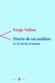 el miedo al miedo, ii: diario de un analisis-serge vallon-9788476282519