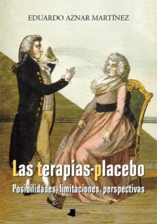 las terapias-placebo: posibilidades, limitaciones, perspectivas-eduardo aznar martinez-9788476819319