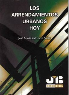 los arrendamientos urbanos hoy.-jose maria zaforteza socias-9788476987919