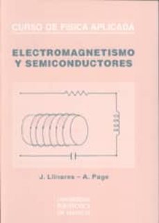 curso de fisica aplicada: electromagnetismo y semiconductores-j. llinares-a. page-9788477215219