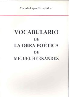 vocabulario de la obra poetica de miguel hernandez-marcela lopez hernandez-9788477231219