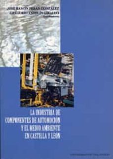 la industria de componentes de automocion y el medio ambiente en castilla y leon-jose ramon peran-gregorio antolin-9788477629719
