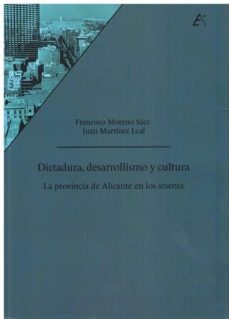 dictadura, desarrollismo y cultura-francisco moreno saez-juan martinez leal-9788477847519