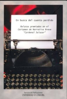 en busca del cuento perdido. relatos premiados en el certamen de narrativa breve cardenal salazar-9788478019519