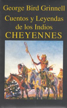 cuentos y leyendas de los indios cheyenne-george bird grinnell-9788478131419