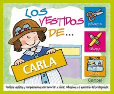 los vestidos de carla (contiene vestidos y complementos para reco rtar y pintar, adhesivos y el escenario del protagonista)-9788478649419