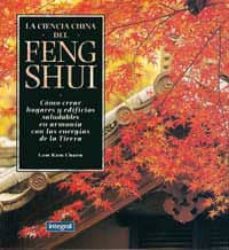 la ciencia china del feng shui: como crear hogares y edificios sa ludables en armonia con las energias de la tierra-lam kam chuen-9788479011819