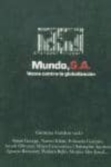 mundo s.a.: voces contra la globalizacion-susan george-naomi klein-9788479489519