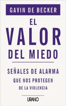el valor del miedo: señales de alarma que nos protegen de la viol encia-gavin de becker-9788479532819