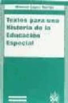 textos para una historia de la educacion especial-manuel lopez torrijo-9788480027519