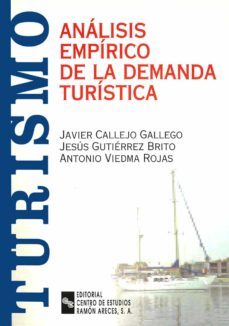 analisis empirico de la demanda turistica-javier callejo gallego-jesus gutierrez brito-antonio viedma rojas-9788480045919