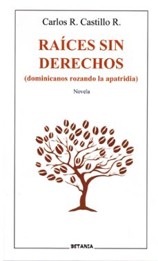raíces sin derechos (dominicanos rozando la apatridia)-carlos r. castillo r-9788480174619