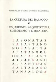 la cultura del barroco; los jardines. arquitectura, simbolismo y literatura-9788481270419