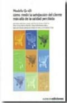 modelo q+4d: como medir la satisfaccion del cliente mas alla de la calidad percibida.-julio pedro del molino cortes-9788481435719