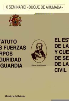 el estatuto de las fuerzas y cuerpos de seguridad de la guardia c ivil (x seminario duque de ahumada, 5, 6 y 7 de mayo)-9788481501919