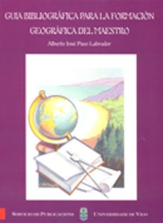 guia bibliografica para la formacion geografica del maestro-alberto jose pazo labrador-9788481581119