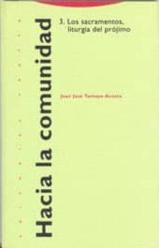 hacia la comunidad 3: los sacramentos, liturgia del projimo-9788481640519